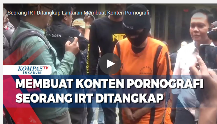 Seorang IRT Ditangkap Lantaran Membuat Konten Pornografi Dengan Ancaman 12 Tahun Penjara